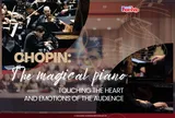 Chopin: The magical piano – Touching the heart and emotions of the audience