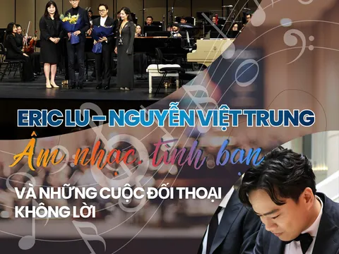 Eric Lu - Nguyễn Việt Trung: Âm nhạc, tình bạn và những đối thoại không lời